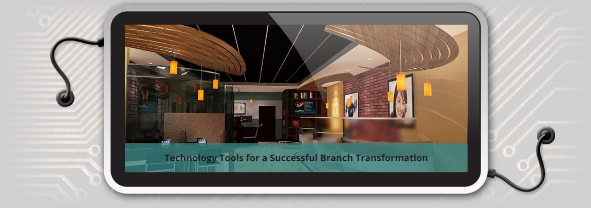 Technology Tools for a Successful Branch Transformation