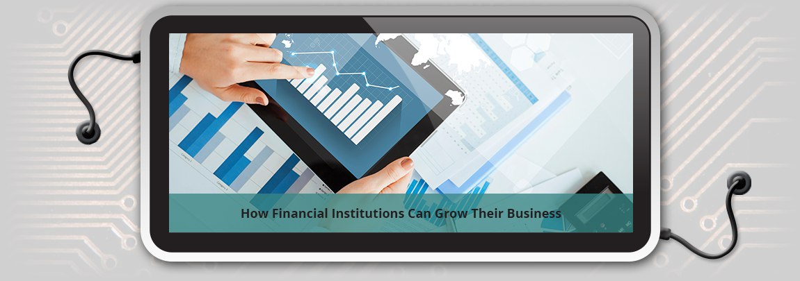 How Financial Institutions Can Grow Their Business