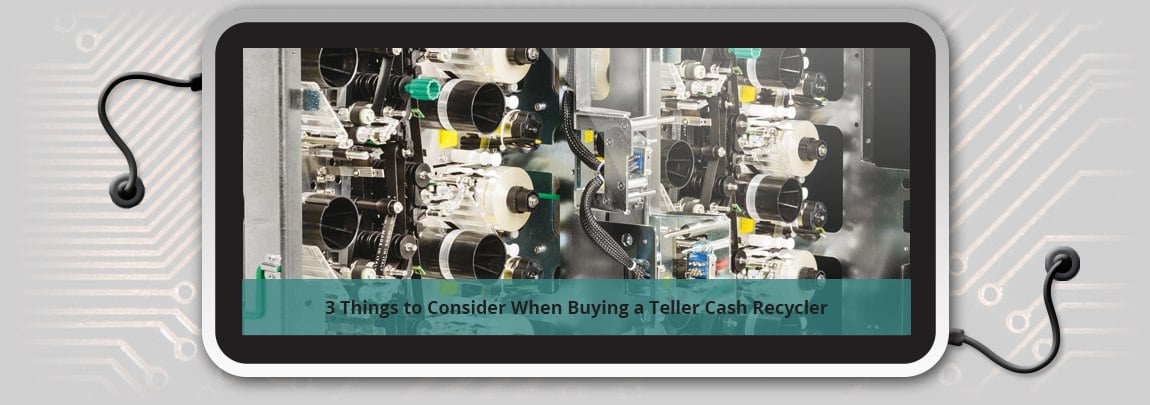 3 Things to Consider When Buying a Teller Cash Recycler