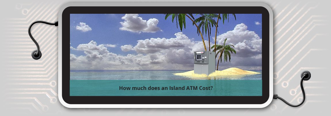 How much does an Island ATM Cost?