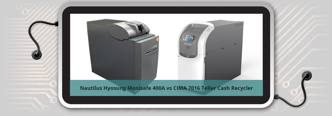 Nautilus Hyosung Monisafe 400A versus CIMA 7016 Teller Cash Recycler