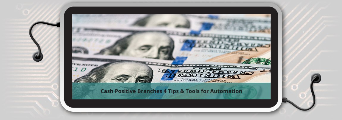 Cash_Positive_Branches_4_Tips_and_Tools_for_Automation