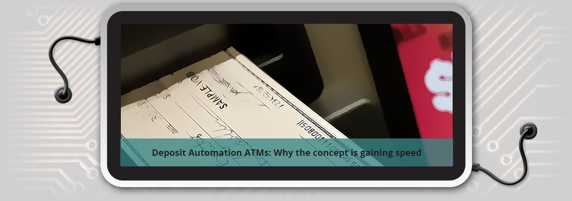 Deposit Automation ATMs: Why the concept is gaining speed