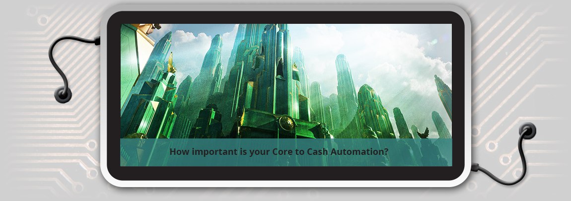 How Important is your Core to Cash Automation