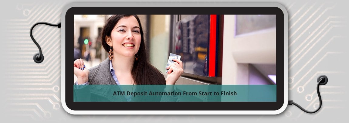 Implementing ATM Deposit Automation From Start to Finish