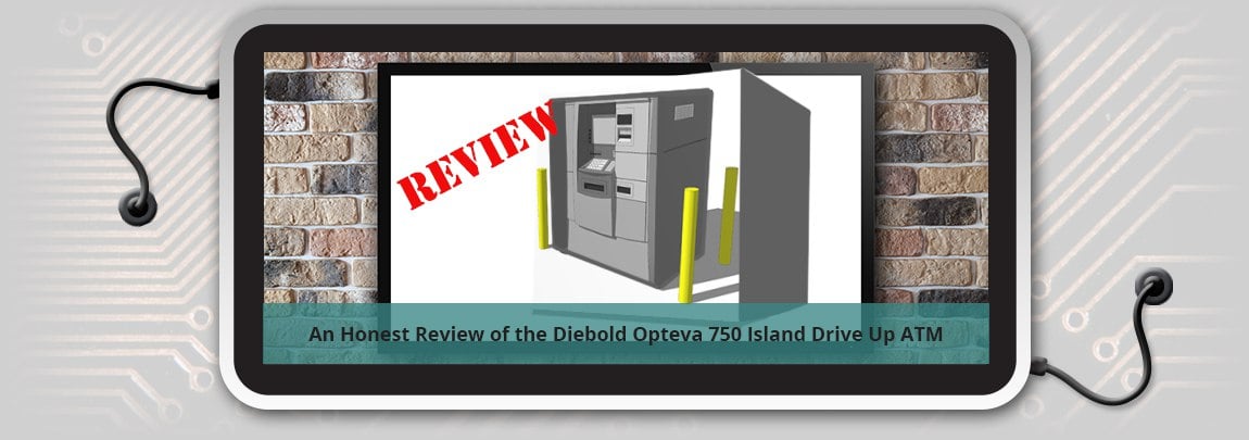 An Honest Review of the Diebold Opteva 750 Island Drive Up ATM