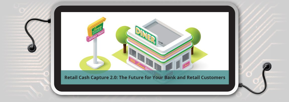 Retail_Cash_Capture_2.0-_The_Future_for_Your_Bank_and_Retail_Customers