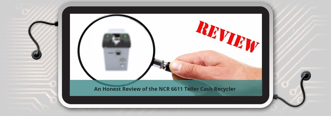 An Honest Review of the NCR 6611 Teller Cash Recycler