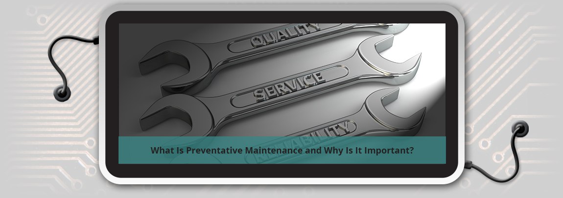 What Is Preventative Maintenance and Why Is It Important?