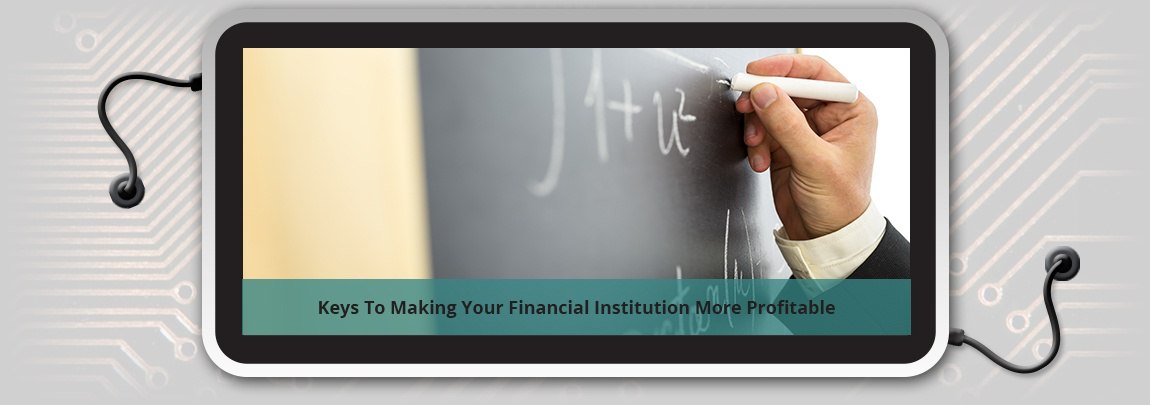 Keys To Making Your Financial Institution More Profitable